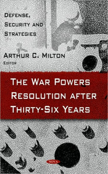 The War Powers Resolution after Thirty-Six Years