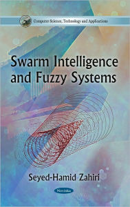 Title: Swarm Intelligence and Fuzzy Systems, Author: Seyed-Hamid Zahiri