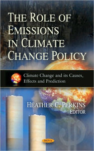 Title: The Role of Emissions in Climate Change Policy, Author: Heather C. Perkins