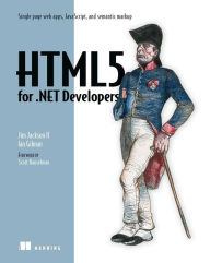 Title: HTML5 for .NET Developers: Single Page Web Apps, JavaScript, and Semantic Markup, Author: Jim Jackson