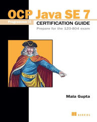 Title: OCP Java SE 7 Programmer II Certification Guide: Prepare for the 1ZO-804 exam, Author: Mala Gupta