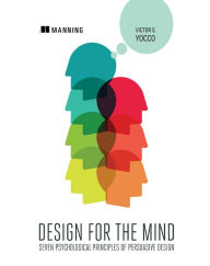 Title: Design for the Mind: Seven Psychological Principles of Persuasive Design, Author: Victor Yocco PhD