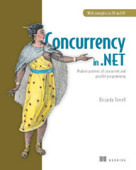 Title: Concurrency in .NET: Modern patterns of concurrent and parallel programming, Author: Riccardo Terrell