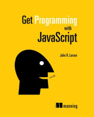 Title: Get Programming with JavaScript, Author: John Larsen