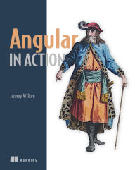 Title: Angular in Action: Covers Angular 2, Author: Jeremy Wilken