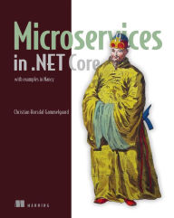 Title: Microservices in .NET Core: with examples in Nancy, Author: Christian Horsdal Gammelgaard