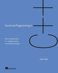 Download ebooks for free for nook Functional Programming in C++: How to improve your C++ programs using functional techniques by Ivan Cukic RTF PDF 9781617293818 (English Edition)