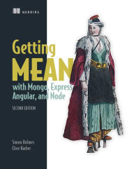 Title: Getting MEAN with Mongo, Express, Angular, and Node, Author: Simon Holmes