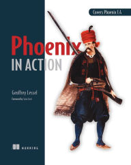 Title: Phoenix in Action, Author: Geoffrey Lessel
