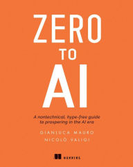Title: Zero to AI: A non-technical, hype-free guide to prospering in the AI era, Author: Nicolò Valigi
