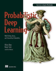 Title: Probabilistic Deep Learning: With Python, Keras and TensorFlow Probability, Author: Oliver Duerr