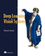 Title: Deep Learning for Vision Systems, Author: Mohamed Elgendy