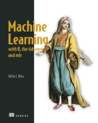 Title: Machine Learning with R, the tidyverse, and mlr, Author: Hefin I. Rhys