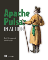 Title: Apache Pulsar in Action, Author: David Kjerrumgaard