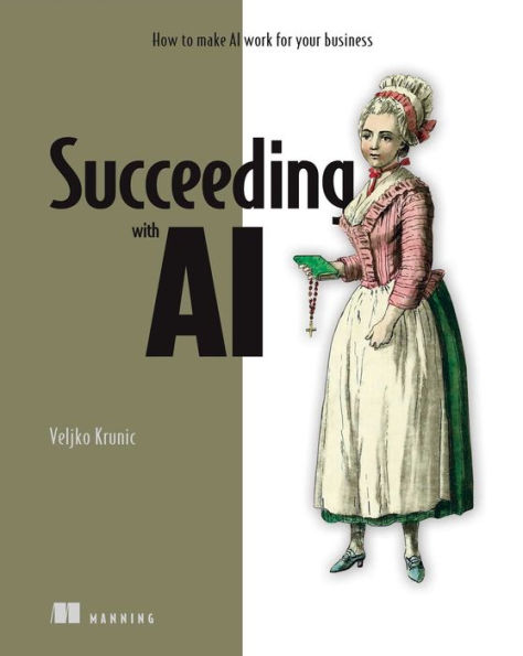 Succeeding with AI: How to make AI work for your business