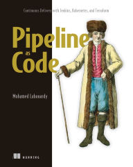 Title: Pipeline as Code: Continuous Delivery with Jenkins, Kubernetes, and Terraform, Author: Mohamed Labouardy