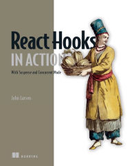 Title: React Hooks in Action: With Suspense and Concurrent Mode, Author: John Larsen