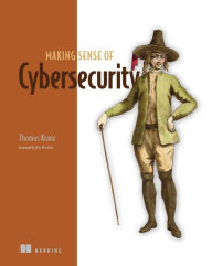 Free it e books download Making Sense of Cybersecurity by Thomas Kranz, Thomas Kranz English version 9781617298004