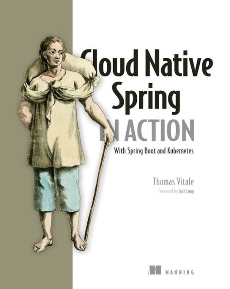 Cloud Native Spring Action: With Boot and Kubernetes