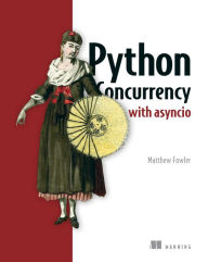 Title: Python Concurrency with asyncio, Author: Matthew Fowler