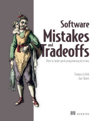 Title: Software Mistakes and Tradeoffs: How to make good programming decisions, Author: Tomasz Lelek