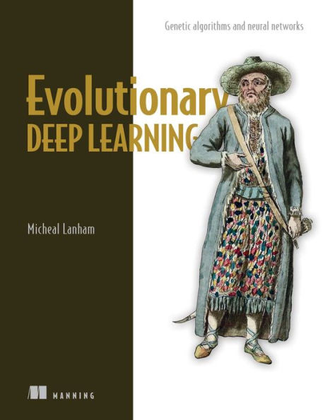 Evolutionary Deep Learning: Genetic algorithms and neural networks