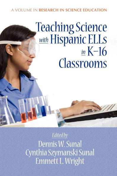 Teaching Science with Hispanic Ells K-16 Classrooms