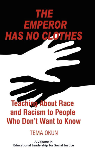 The Emperor Has No Clothes: Teaching about Race and Racism to People Who Don't Want to Know