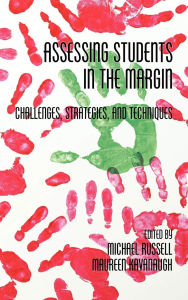Title: Assessing Students in the Margins: Challenges, Strategies, and Techniques, Author: Michael Russell