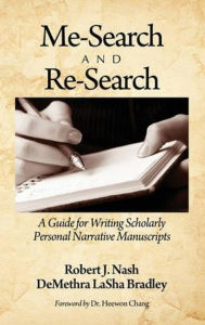 Title: Me-Search and Re-Search: A Guide for Writing Scholarly Personal Narrative Manuscripts (Hc), Author: Robert Nash
