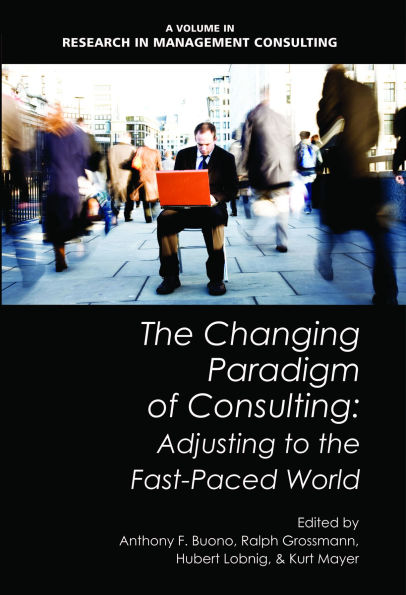 The Changing Paradigm of Consulting: Adjusting to the Fast-Paced World (Hc)