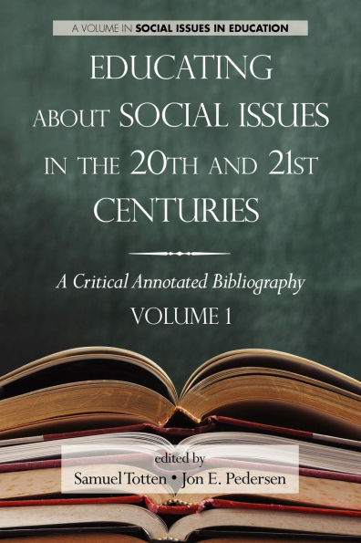 Educating about Social Issues the 20th and 21st Centuries: A Critical Annotated Bibliography Volume One