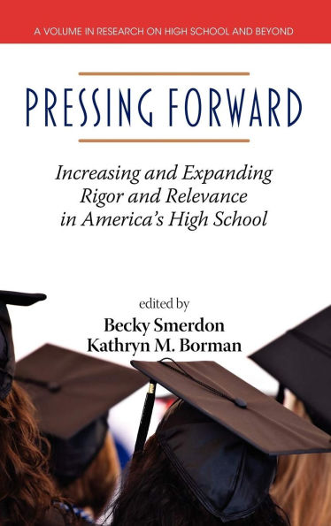 Pressing Forward: Increasing and Expanding Rigor Relevance America's High Schools