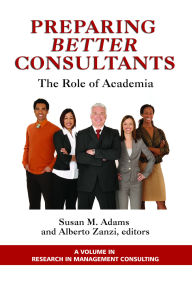 Title: Preparing Better Consultants: The Role of Academia (Hc), Author: Susan Adams