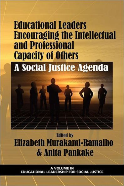Educational Leaders Encouraging the Intellectual and Professional Capacity of Others: A Social Justice Agenda