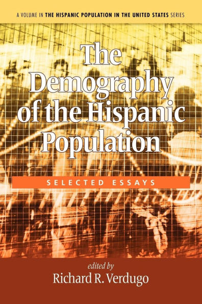 the Demography of Hispanic Population: Selected Essays