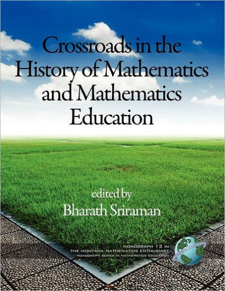 the Montana Mathematics Enthusiast Monographs Education Monograph 12, Crossroads History of and Educatio