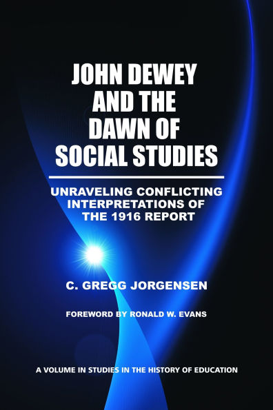 John Dewey and the Dawn of Social Studies: Unraveling Conflicting Interpretations 1916 Report