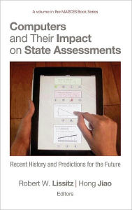 Title: Computers and Their Impact on State Assessments: Recent History and Predictions for the Future (Hc), Author: Robert W. Lissitz