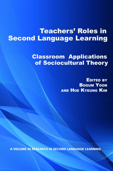 Teacher's Roles in Second Language Learning: Classroom Applications of Sociocultural Theory