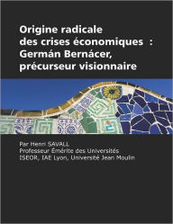 Title: Origine radicale des crises économiques: Germán Bernácer, précurseur visionnaire, Author: Henri Savall