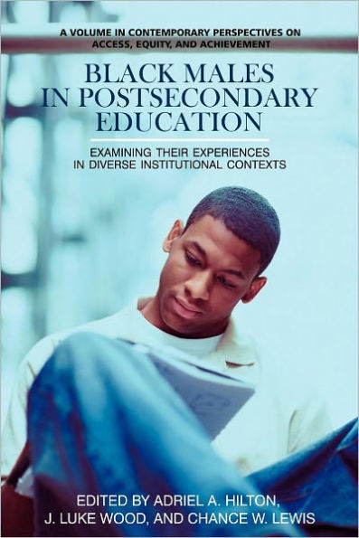 Black Males Postsecondary Education: Examining Their Experiences Diverse Institutional Contexts