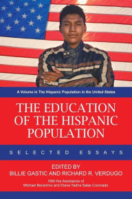 Title: The Education of the Hispanic Population: Selected Essays, Author: Billie Gastic
