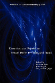 Title: Excursions and Recursions Through Power, Privilege, and Practice, Author: Brandon Sams