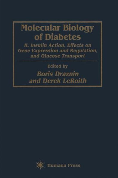 Molecular Biology of Diabetes, Part II: Insulin Action, Effects on Gene Expression and Regulation, and Glucose Transport / Edition 1