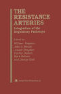 The Resistance Arteries: Integration of the Regulatory Pathways / Edition 1