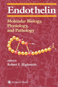 Title: Endothelin: Molecular Biology, Physiology, and Pathology / Edition 1, Author: Robert F. Highsmith