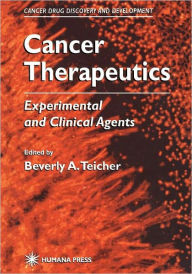Title: Cancer Therapeutics: Experimental and Clinical Agents / Edition 1, Author: Beverly A. Teicher