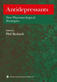 Title: Antidepressants: New Pharmacological Strategies / Edition 1, Author: Phil Skolnick