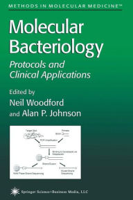 Title: Molecular Bacteriology: Protocols and Clinical Applications / Edition 1, Author: Neil Woodford